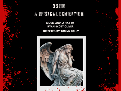 photo of an angel statue, framed like a polaroid against a black background, spattered with red. Text in a broken font says: '35MM, A Musical Exhibition. Music and Lyrics by Ryan Scott Oliver. Directed by Tommy Kelly.'